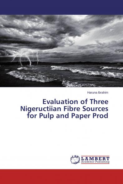 Evaluation of Three Nigeructiian Fibre Sources for Pulp and Paper Prod