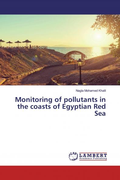 Monitoring of pollutants in the coasts of Egyptian Red Sea
