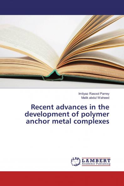 Recent advances in the development of polymer anchor metal complexes