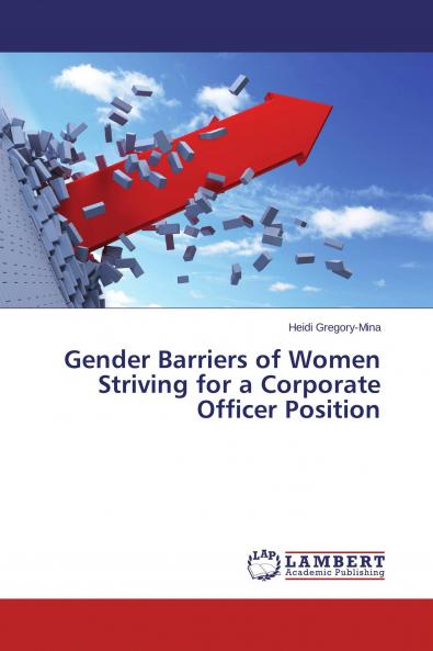 Gender Barriers of Women Striving for a Corporate Officer Position