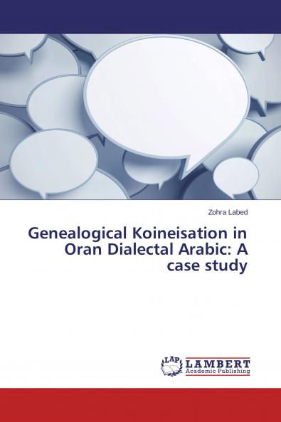 Genealogical Koineisation in Oran Dialectal Arabic