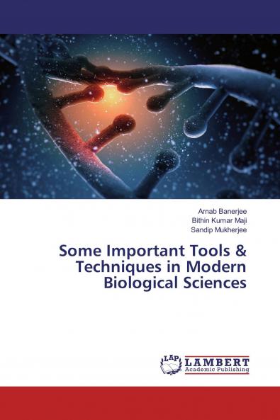 Some Important Tools & Techniques in Modern Biological Sciences