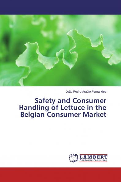 Safety and Consumer Handling of Lettuce in the Belgian Consumer Market