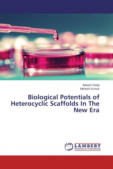 Biological Potentials of Heterocyclic Scaffolds In The New Era