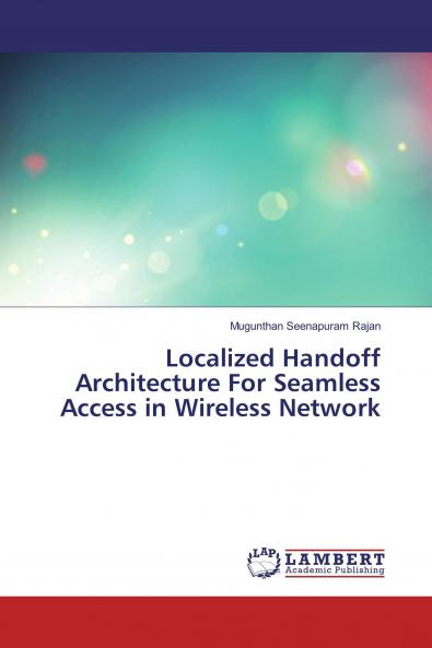 Localized Handoff Architecture For Seamless Access in Wireless Network