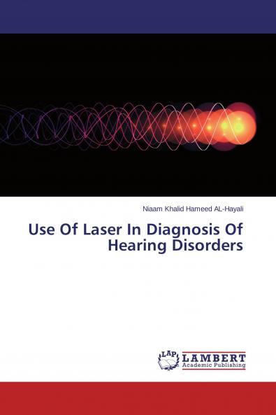 Use Of Laser In Diagnosis Of Hearing Disorders