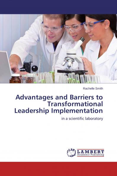 Advantages and Barriers to Transformational Leadership Implementation