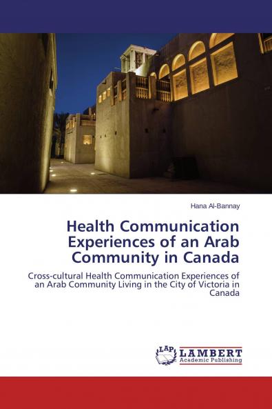 Health Communication Experiences of an Arab Community in Canada