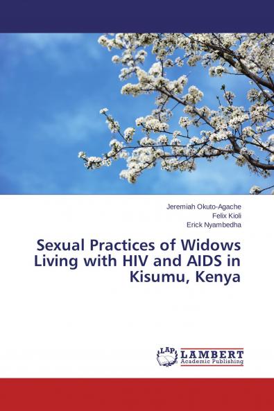 Sexual Practices of Widows Living with HIV and AIDS in Kisumu Kenya