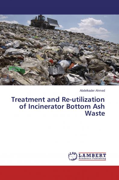 Treatment and Re-utilization of Incinerator Bottom Ash Waste