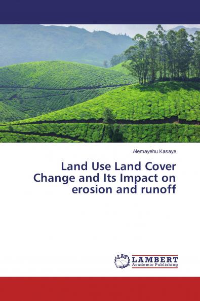 Land Use Land Cover Change and Its Impact on erosion and runoff