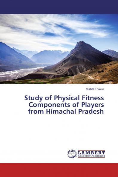 Study of Physical Fitness Components of Players from Himachal Pradesh