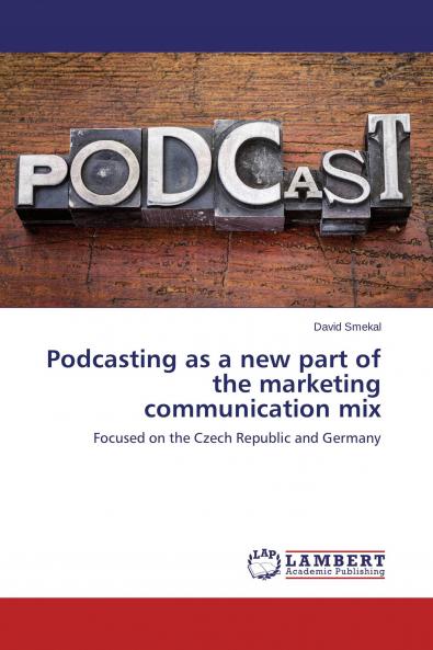 Podcasting as a new part of the marketing communication mix