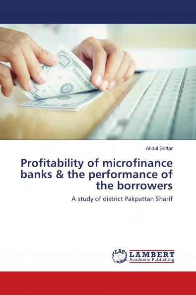 Profitability of microfinance banks & the performance of the borrowers