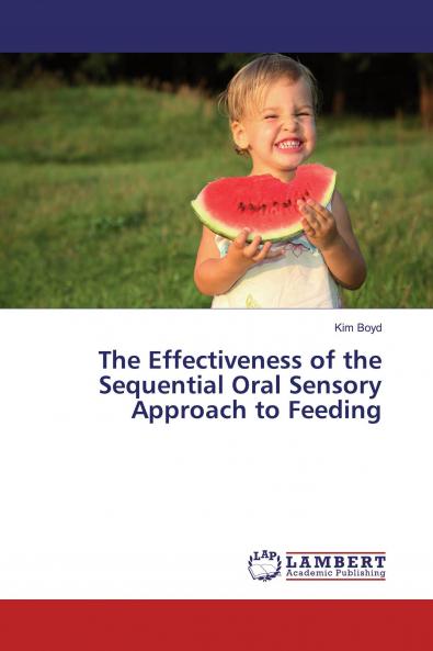The Effectiveness of the Sequential Oral Sensory Approach to Feeding