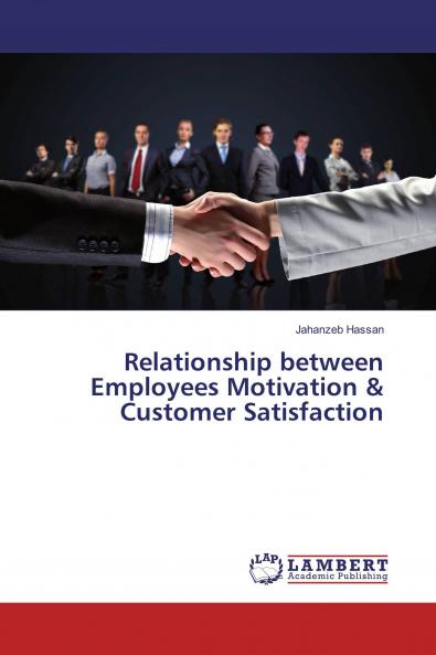 Relationship between Employees Motivation & Customer Satisfaction
