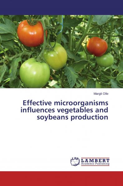 Effective microorganisms influences vegetables and soybeans production