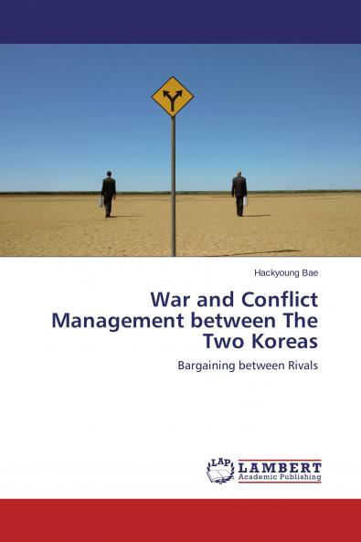 War and Conflict Management between The Two Koreas