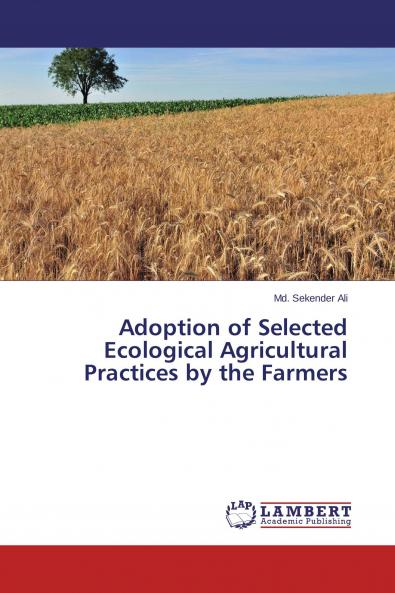 Adoption of Selected Ecological Agricultural Practices by the Farmers