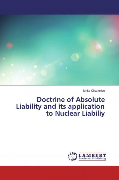 Doctrine of Absolute Liability and its application to Nuclear Liabiliy