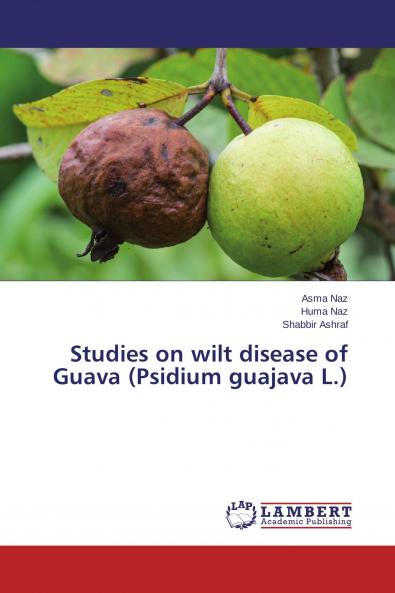 Studies on wilt disease of Guava (Psidium guajava L.)