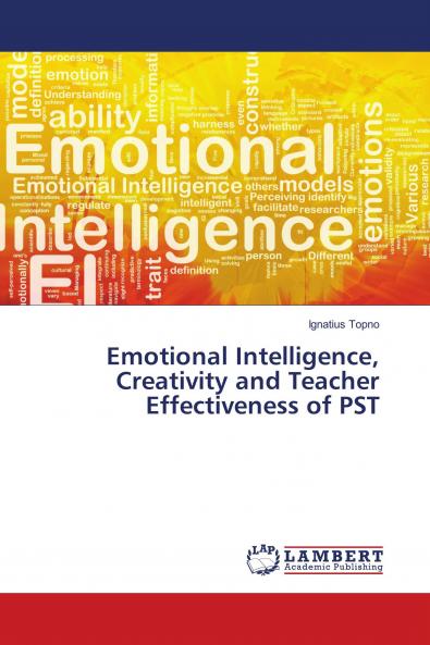 Emotional Intelligence Creativity and Teacher Effectiveness of PST