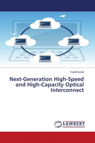 Next-Generation High-Speed and High-Capacity Optical Interconnect