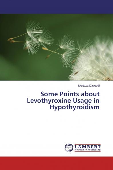 Some Points about Levothyroxine Usage in Hypothyroidism