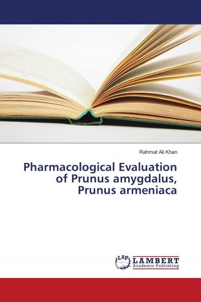 Pharmacological Evaluation of Prunus amygdalus Prunus armeniaca