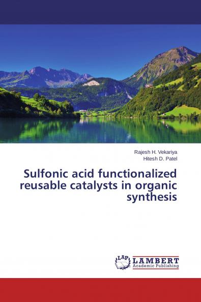 Sulfonic acid functionalized reusable catalysts in organic synthesis