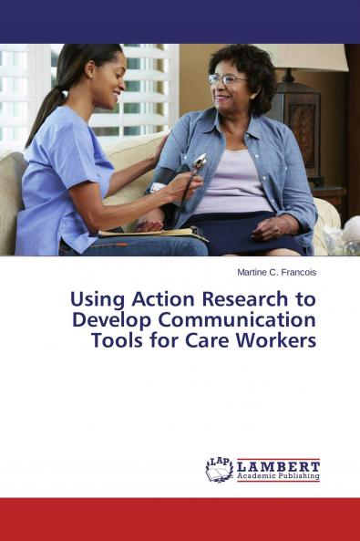Using Action Research to Develop Communication Tools for Care Workers