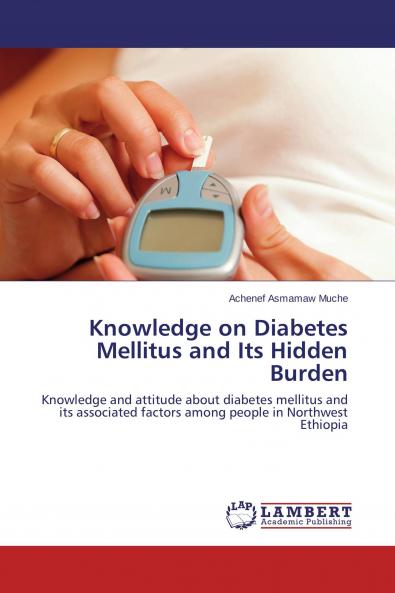 Knowledge on Diabetes Mellitus and Its Hidden Burden