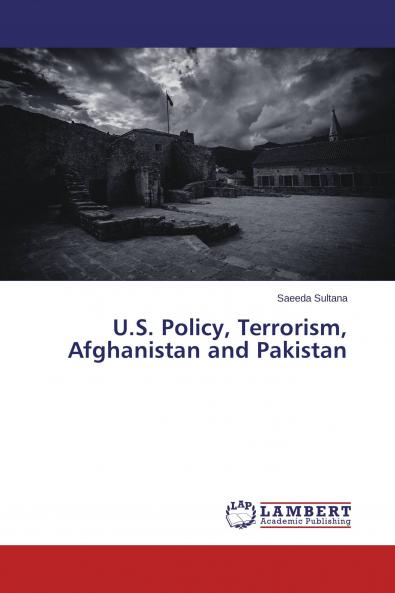 U.S. Policy Terrorism Afghanistan and Pakistan