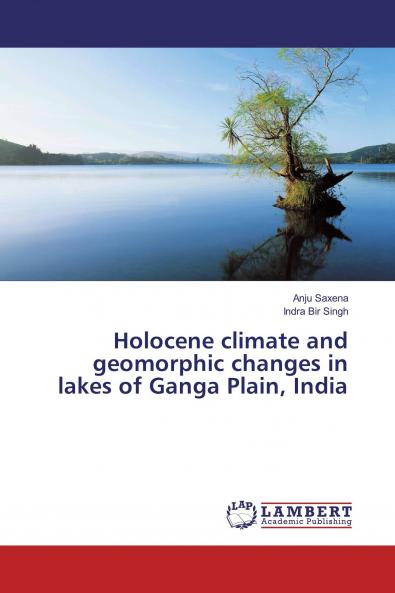 Holocene climate and geomorphic changes in lakes of Ganga Plain India