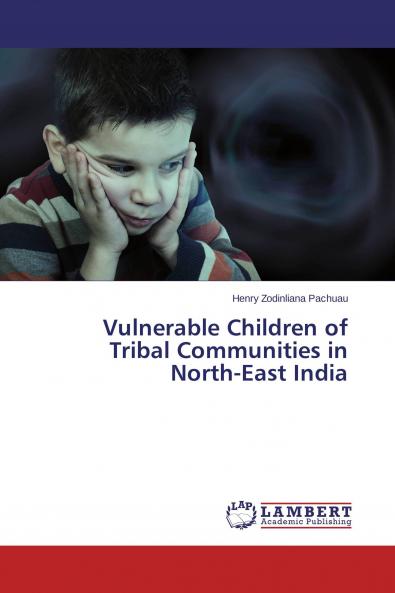 Vulnerable Children of Tribal Communities in North-East India
