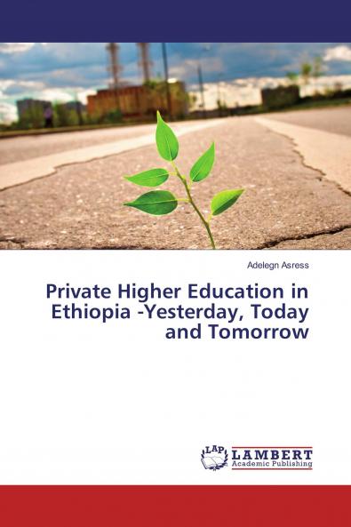 Private Higher Education in Ethiopia -Yesterday Today and Tomorrow