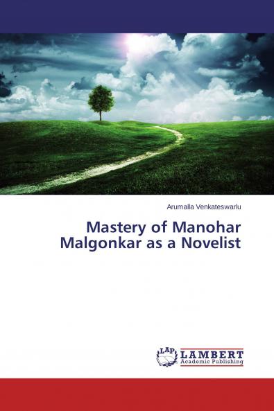 Mastery of Manohar Malgonkar as a Novelist