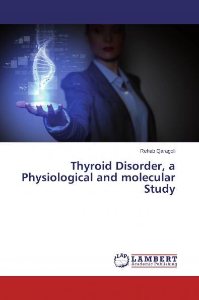Thyroid Disorder a Physiological and molecular Study
