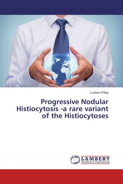 Progressive Nodular Histiocytosis -a rare variant of the Histiocytoses