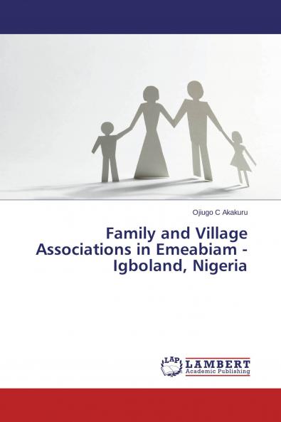 Family and Village Associations in Emeabiam - Igboland Nigeria