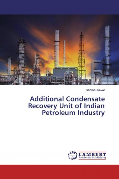 Additional Condensate Recovery Unit of Indian Petroleum Industry
