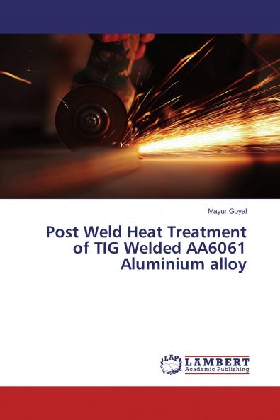 Post Weld Heat Treatment of TIG Welded AA6061 Aluminium alloy