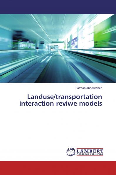 Landuse/transportation interaction reviwe models