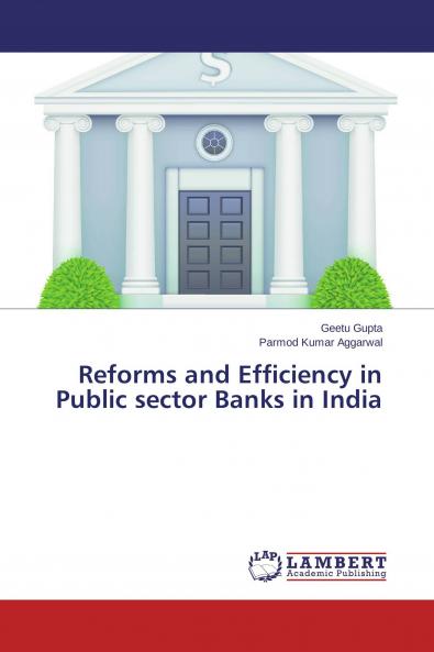 Reforms and Efficiency in Public sector Banks in India