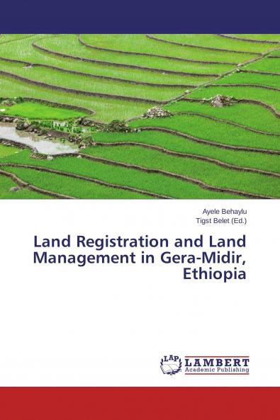 Land Registration and Land Management in Gera-Midir Ethiopia