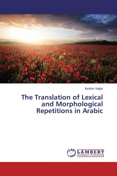 The Translation of Lexical and Morphological Repetitions in Arabic