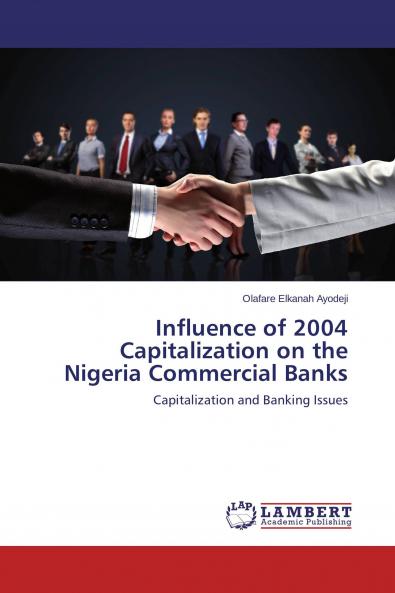 Influence of 2004 Capitalization on the Nigeria Commercial Banks