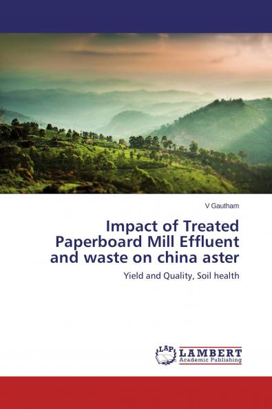 Impact of Treated Paperboard Mill Effluent and waste on china aster