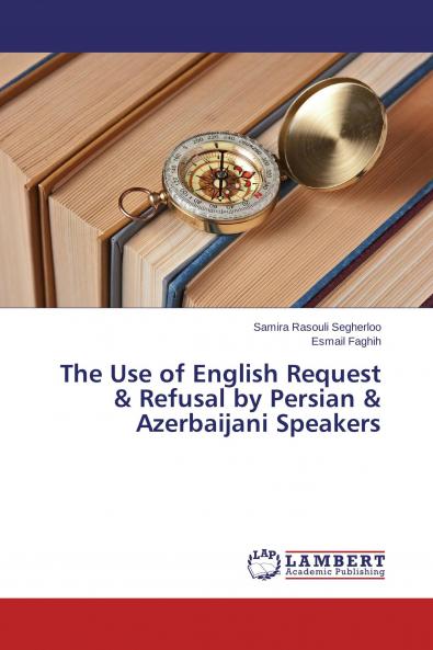 The Use of English Request & Refusal by Persian & Azerbaijani Speakers