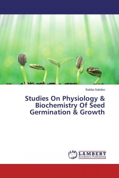 Studies On Physiology & Biochemistry Of Seed Germination & Growth